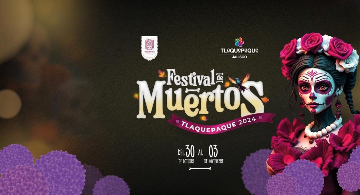 FESTIVAL Y ACTIVIDADES DE DÍA DE MUERTOS EN TLAQUEPAQUE 2024 FECHA Y HORARIOS