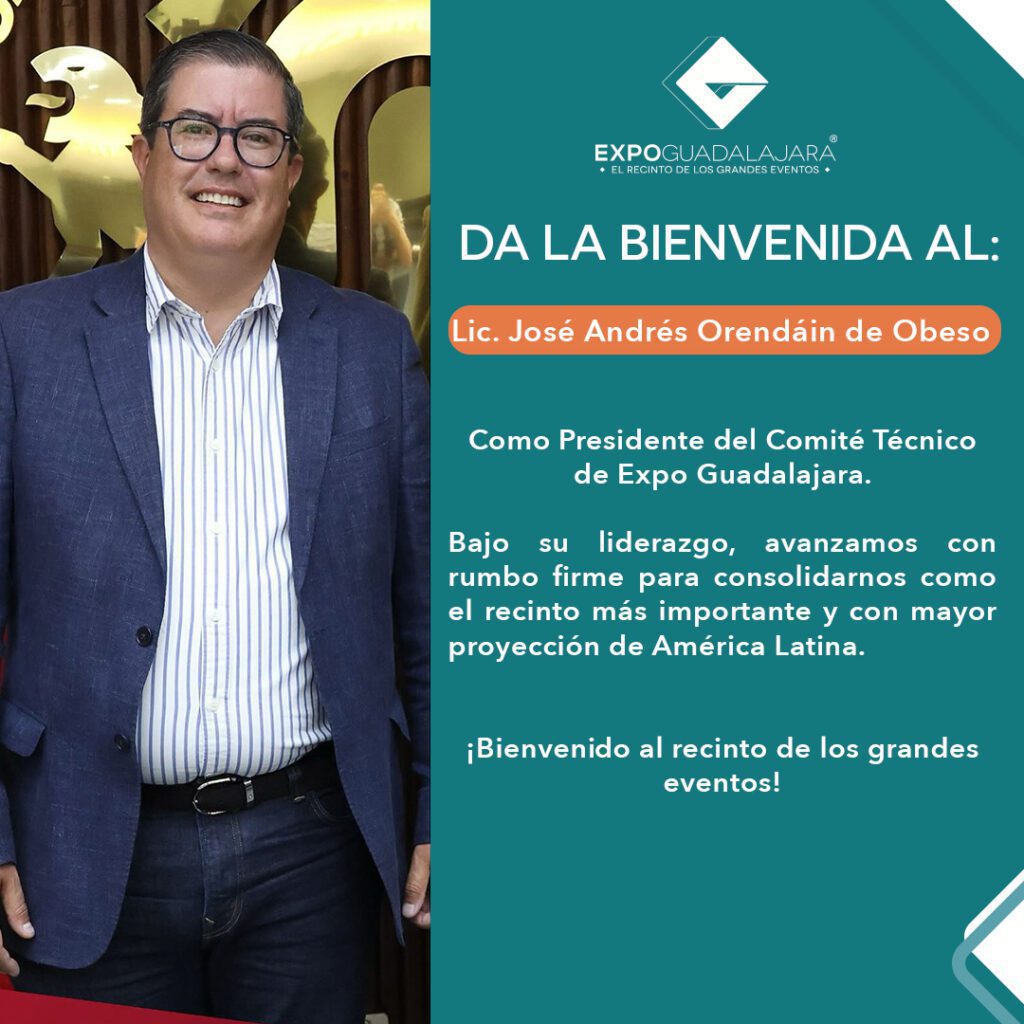 Nuevo presidente en Expo Guadalajara: José Andrés Orendáin liderará una transformación estratégica