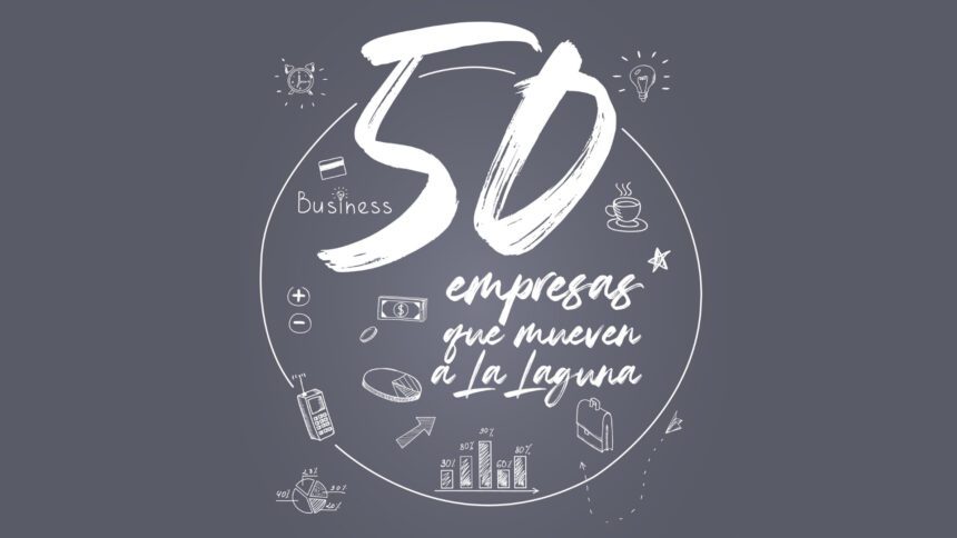 EAsí, este 2025, presentamos Las 50 empresas que mueven a La Laguna, donde resaltamos sus puntos clave y reconocemos su aporte.