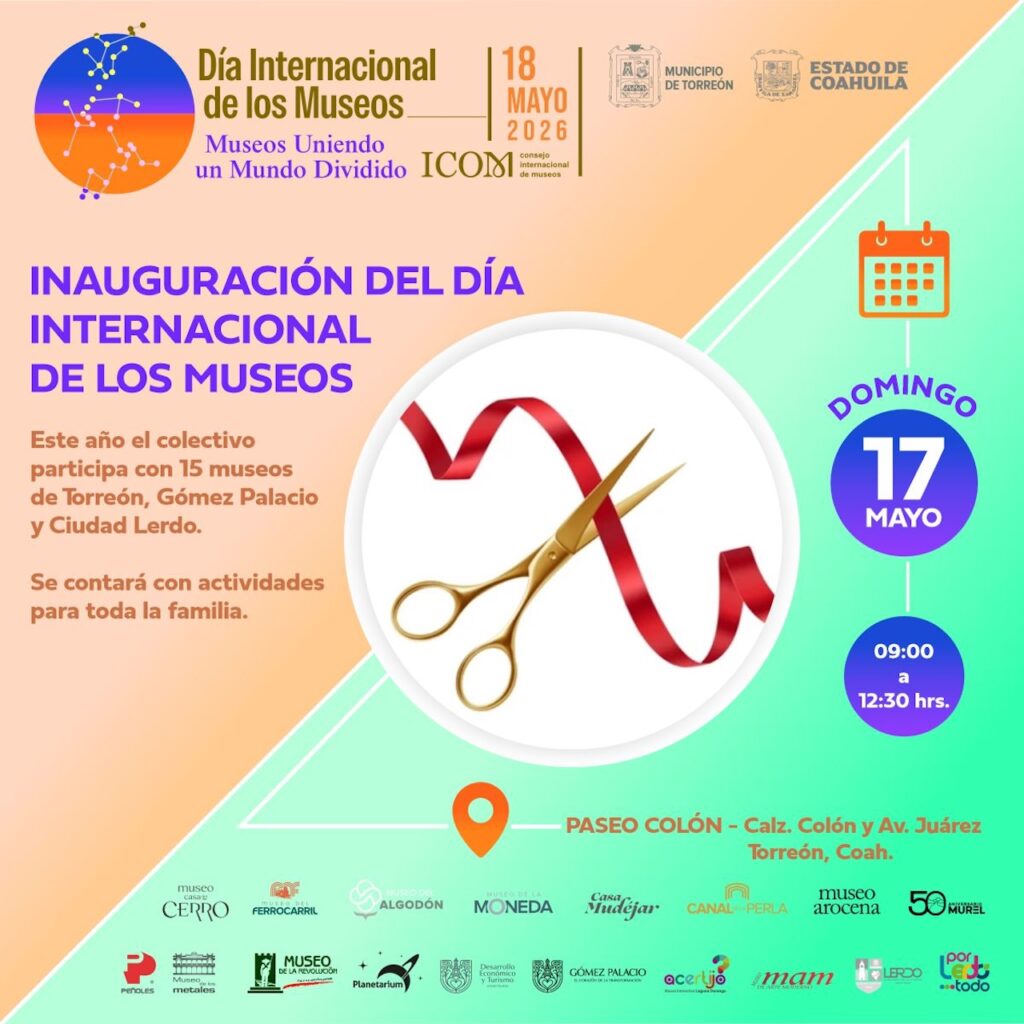 Te decimos qué hacer en Torreón el fin de semana: No te pierdas la inauguración del Día Internacional de los Museos