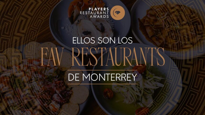 Conoce los FAV Restaurants Monterrey 2026: Ganadores y lista A Must