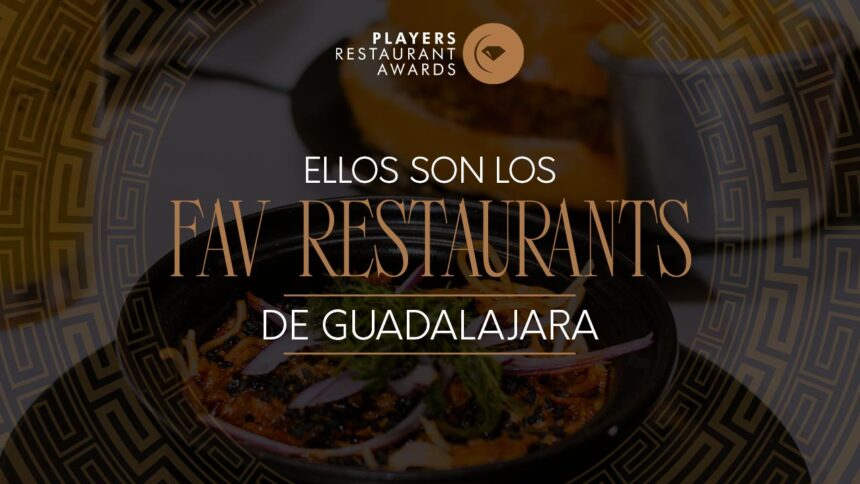 FAV Restaurants Guadalajara 2026: Conoce a los favoritos del público tapatío