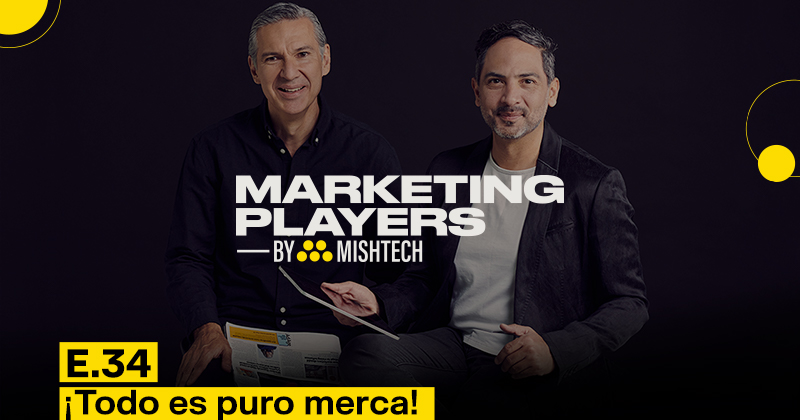 Podcast Marketing Players 34: ¡Todo es puro merca!