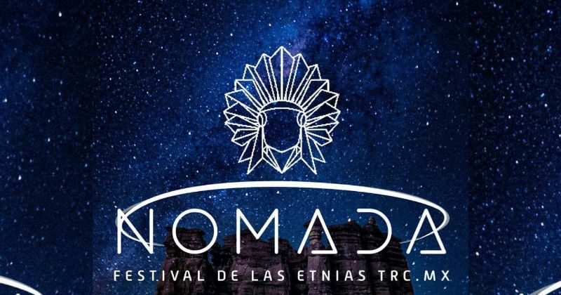 Todo listo para "Nómada" el festival de las Etnias más importante del norte de México