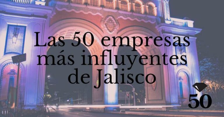 Las 50 empresas más influyentes de Jalisco