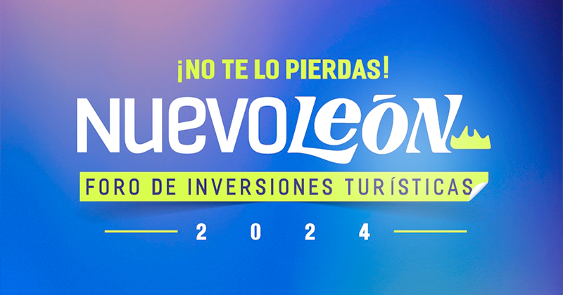 Foro de Inversiones Turísticas en Nuevo León