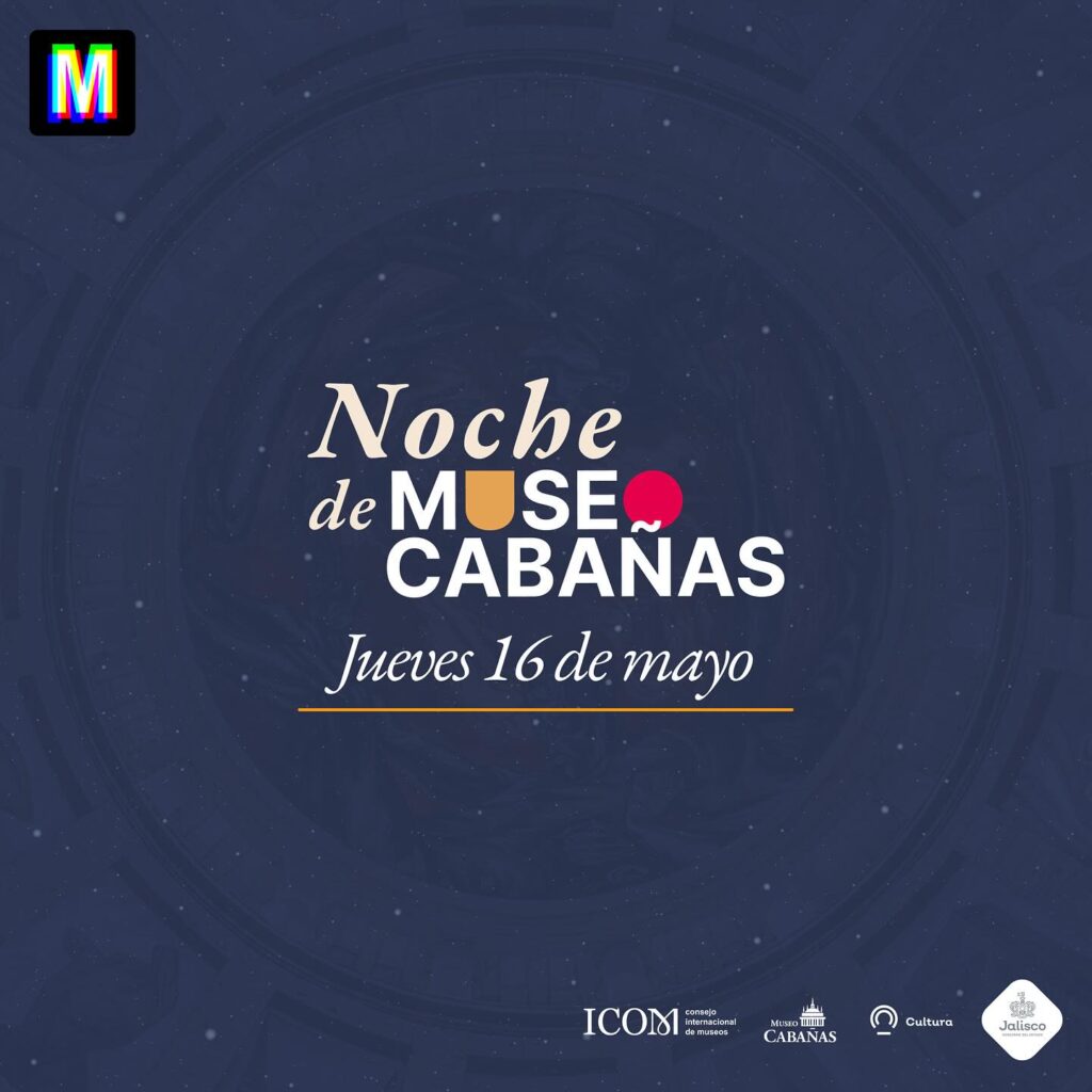 Invitación noche de museos en el Museo Cabañas en Guadalajara
