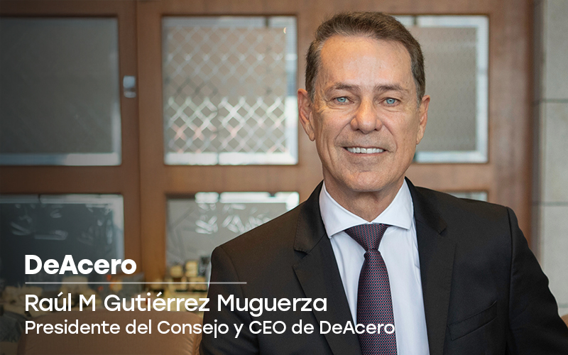 Raúl M. Gutiérrez Muguerza, Presidente del Consejo y CEO DeAcero