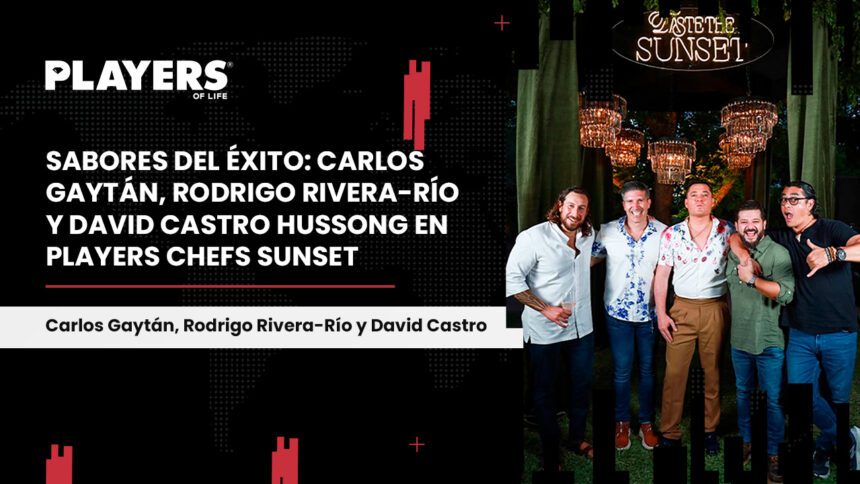 PLAYERS Chefs Sunset se realizó el pasado 17 de mayo, en Hacienda Mi Ranchito.