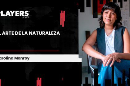 Carolina Monroy para PLAYERS OF Life.